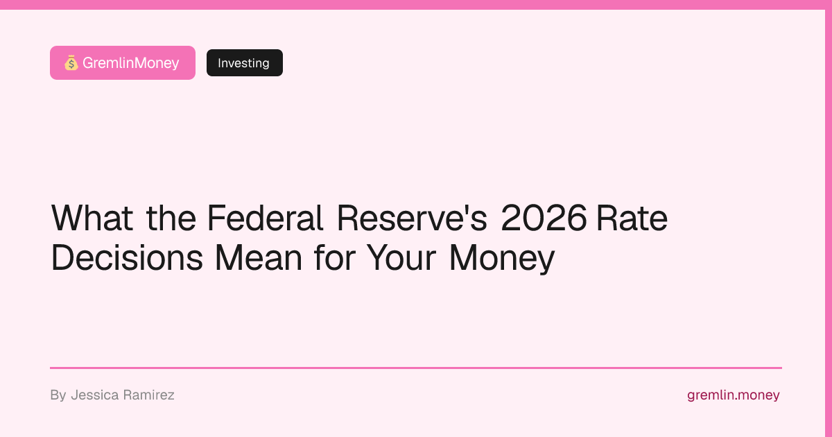What the Federal Reserve's 2026 Rate Decisions Mean for Your Money ...